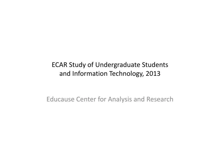 ecar study of undergraduate students and information technology 2013
