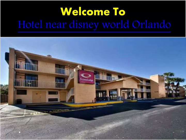 welcome to hotel near disney world orlando