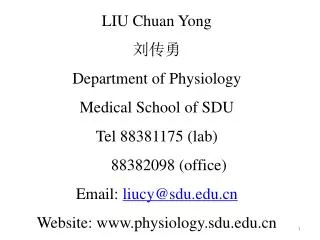 LIU Chuan Yong ??? Department of Physiology Medical School of SDU Tel 88381175 (lab)