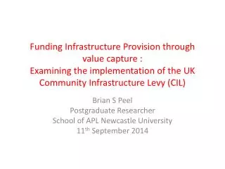 Brian S Peel Postgraduate Researcher School of APL Newcastle University 11 th September 2014
