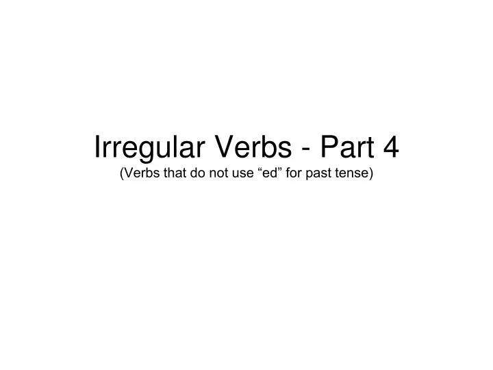 irregular verbs part 4 verbs that do not use ed for past tense