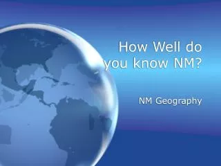 How Well do you know NM?