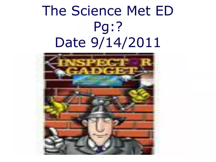 the science met ed pg date 9 14 2011