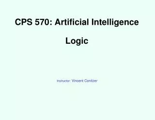 CPS 570: Artificial Intelligence Logic