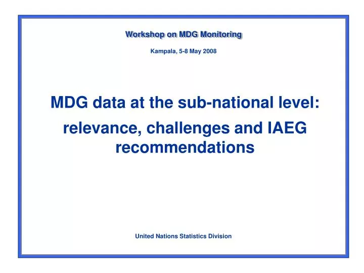 mdg data at the sub national level relevance challenges and iaeg recommendations