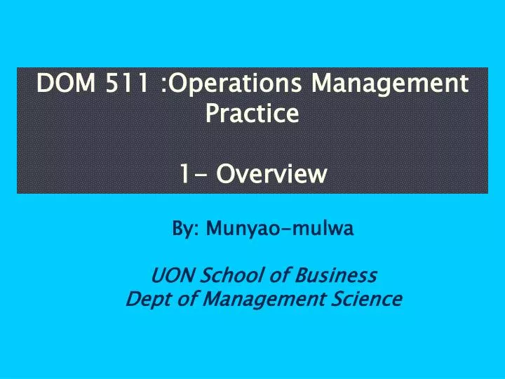 dom 511 operations management practice 1 overview