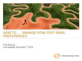 HOW TO . . . MANAGE HTML/TEXT EMAIL PREFERENCES