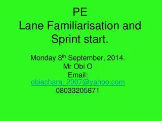 PE Lane Familiarisation and Sprint start.
