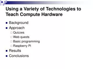 Using a Variety of Technologies to Teach Compute Hardware