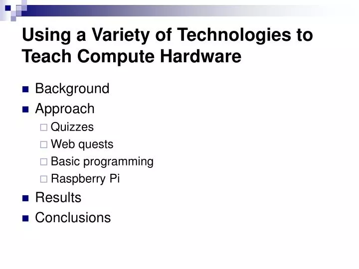 using a variety of technologies to teach compute hardware