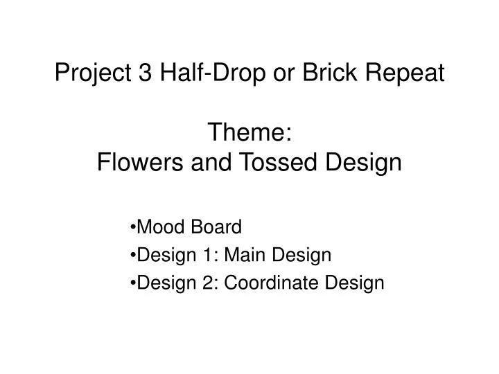 project 3 half drop or brick repeat theme flowers and tossed design