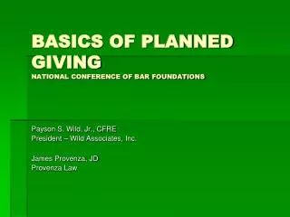 BASICS OF PLANNED GIVING NATIONAL CONFERENCE OF BAR FOUNDATIONS