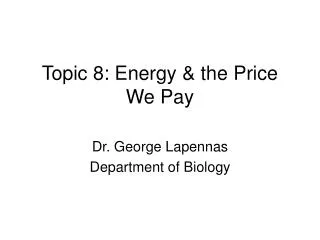 Topic 8: Energy &amp; the Price We Pay
