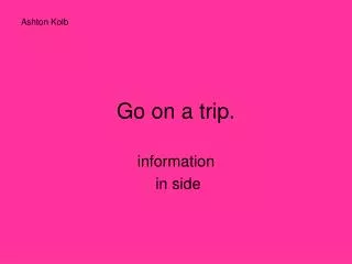 Go on a trip.