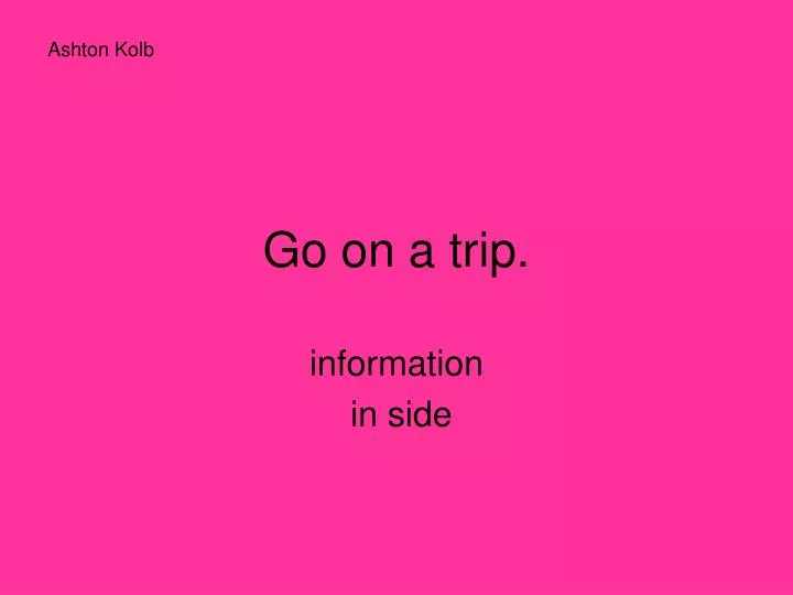 go on a trip