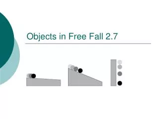 Objects in Free Fall 2.7