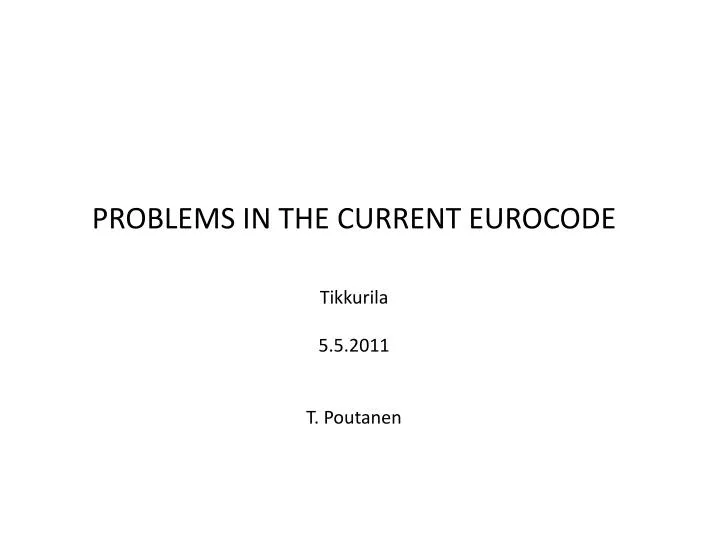 problems in the current eurocode tikkurila 5 5 2011 t poutanen
