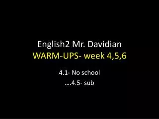English2 Mr. Davidian WARM-UPS- week 4,5,6