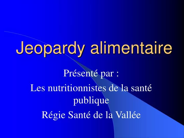 jeopardy alimentaire