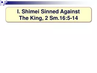I. Shimei Sinned Against The King, 2 Sm.16:5-14
