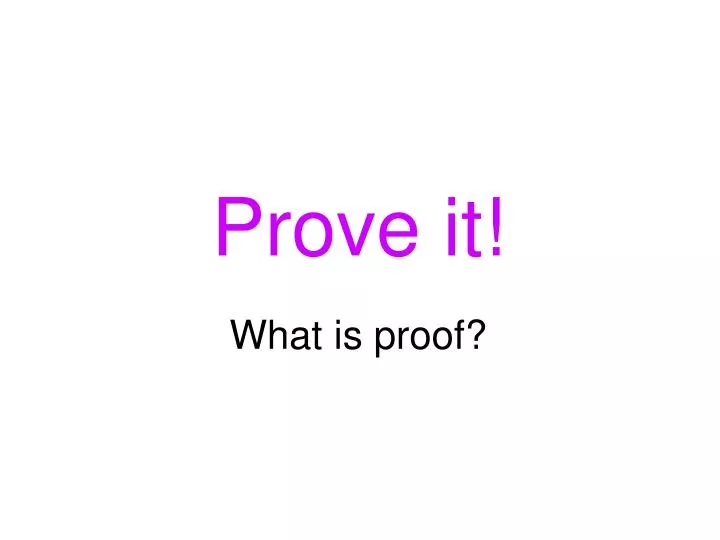 prove it
