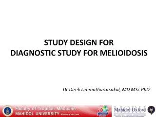 STUDY DESIGN FOR DIAGNOSTIC STUDY FOR MELIOIDOSIS