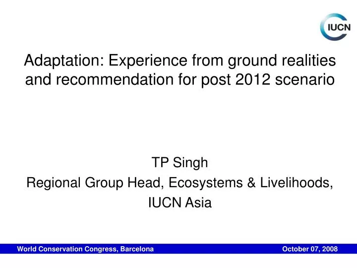 adaptation experience from ground realities and recommendation for post 2012 scenario