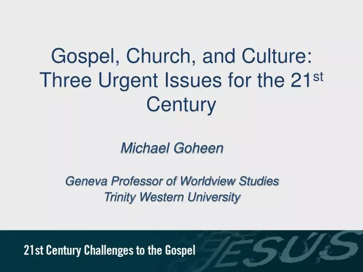 gospel church and culture three urgent issues for the 21 st century