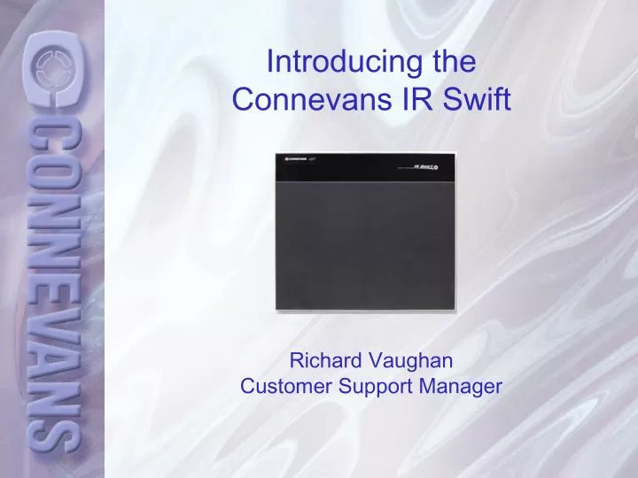 introducing the connevans ir swift richard vaughan customer support manager