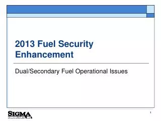 2013 Fuel Security Enhancement