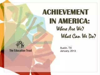 ACHIEVEMENT IN AMERICA: Where Are We? What Can We Do?