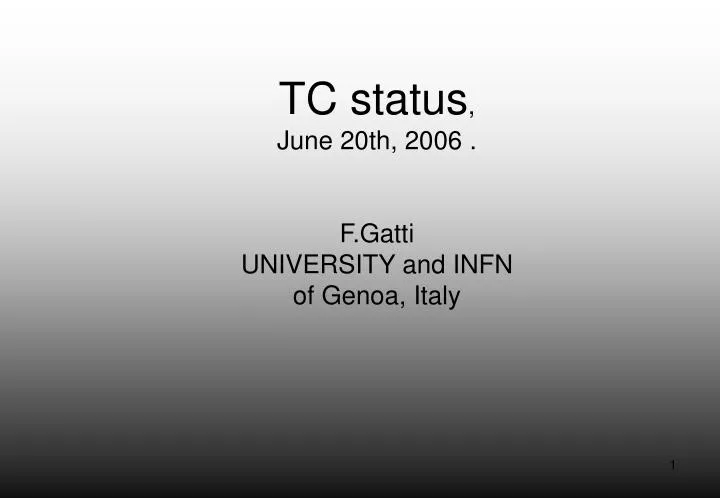tc status june 20th 2006 f gatti university and infn of genoa italy