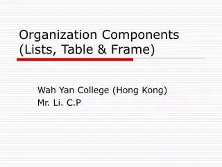 Organization Components (Lists, Table &amp; Frame)