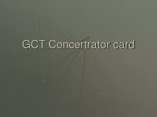 GCT Concertrator card