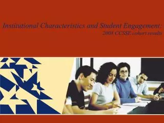 Institutional Characteristics and Student Engagement: 2008 CCSSE cohort results