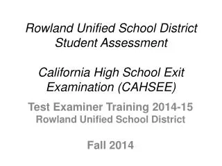 Test Examiner Training 2014-15 Rowland Unified School District Fall 2014