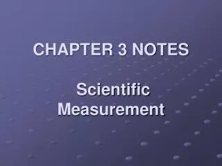 CHAPTER 3 NOTES Scientific Measurement