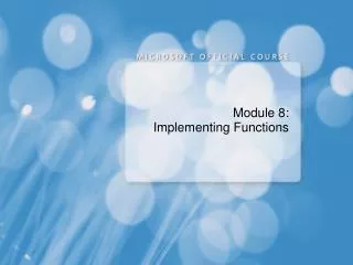 Module 8: Implementing Functions