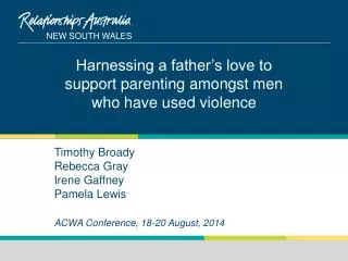 Timothy Broady Rebecca Gray Irene Gaffney Pamela Lewis ACWA Conference, 18-20 August, 2014