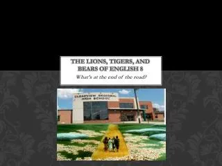 THE LIONS, TIGERS, AND BEARS OF ENGLISH 8