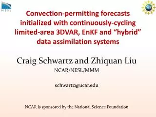 Craig Schwartz and Zhiquan Liu NCAR/NESL/MMM schwartz@ucar