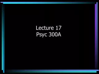 Lecture 17 Psyc 300A