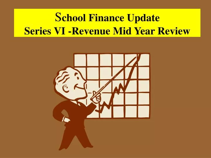s chool finance update series vi revenue mid year review