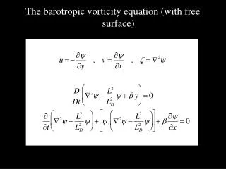 The barotropic vorticity equation (with free surface)