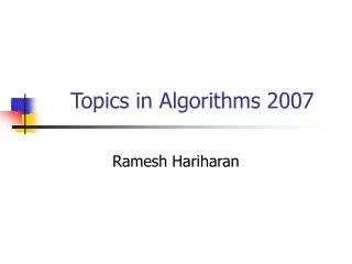 Topics in Algorithms 2007