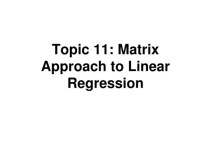 topic 11 matrix approach to linear regression