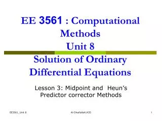 EE 3561 : Computational Methods Unit 8 Solution of Ordinary Differential Equations
