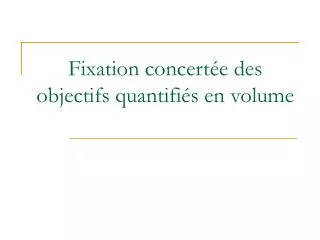fixation concert e des objectifs quantifi s en volume