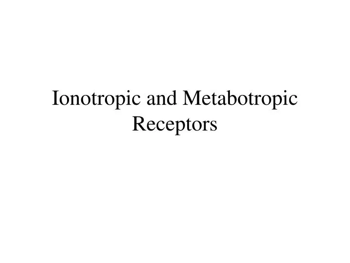 ionotropic and metabotropic receptors