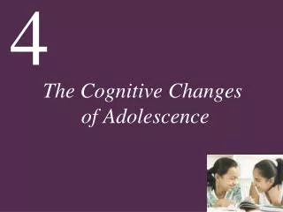 The Cognitive Changes of Adolescence